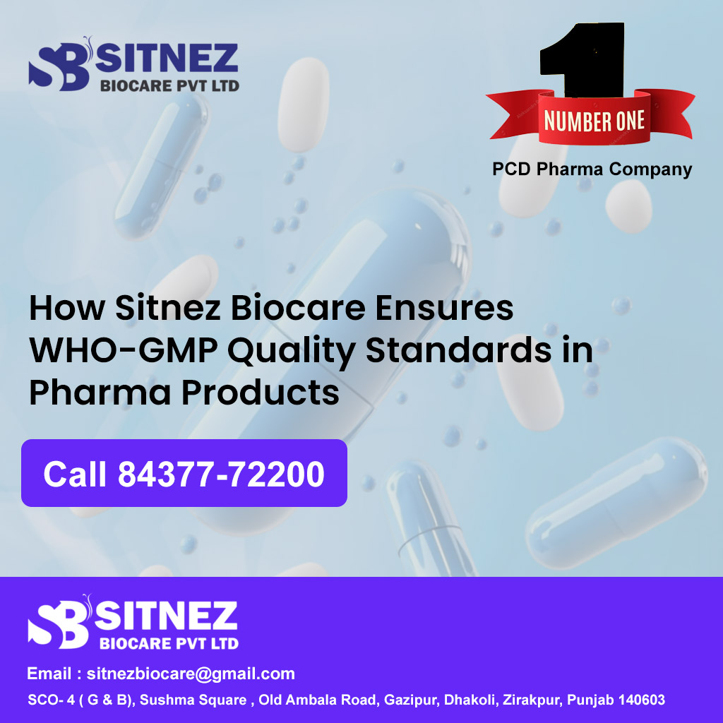 Sitnez Biocare Ensures WHO-GMP Quality Standards in Pharma Products